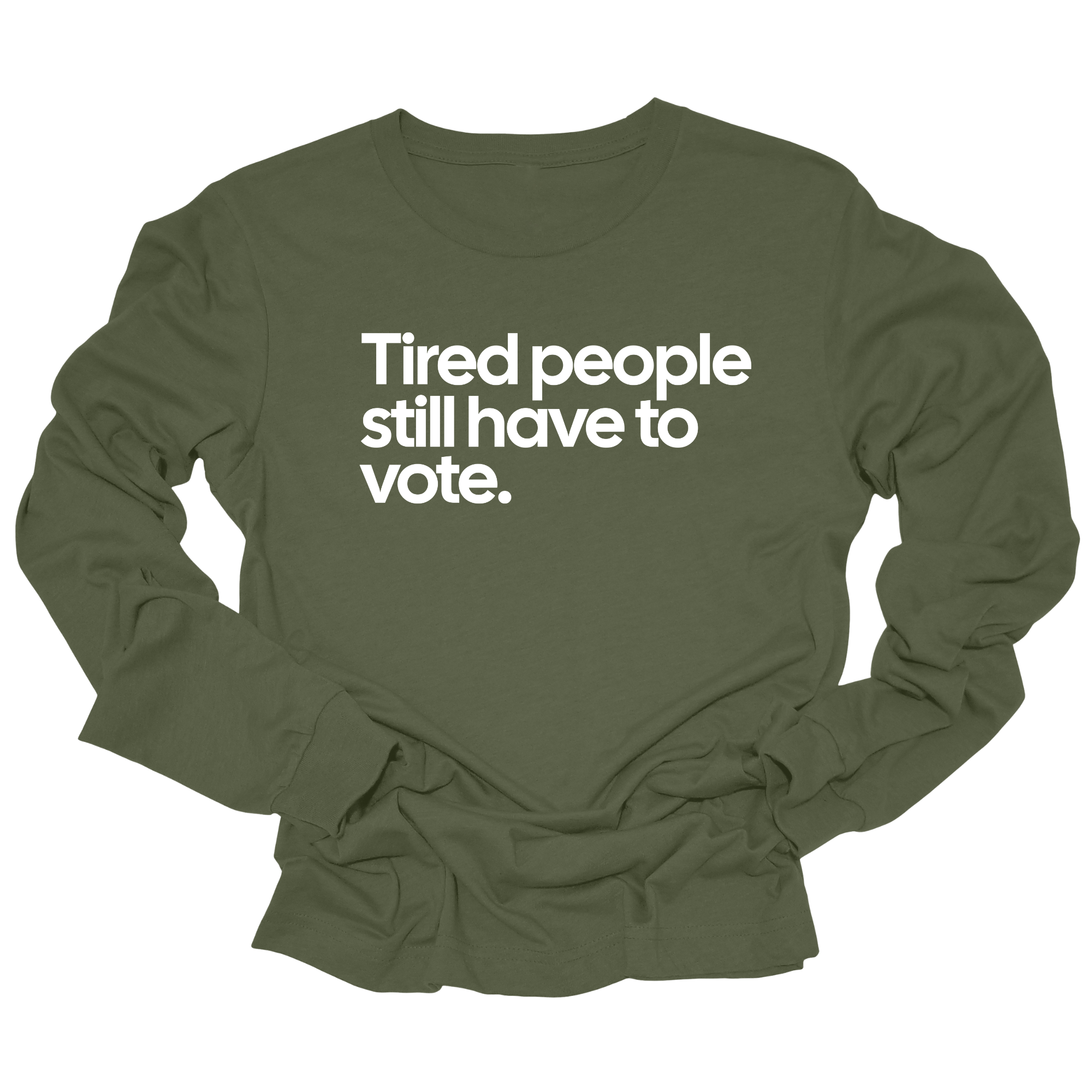 Tired People Still Have to Vote Unisex Long Sleeved Tee-Long Sleeved T-Shirt-The Original God Ain't Petty But I Am
