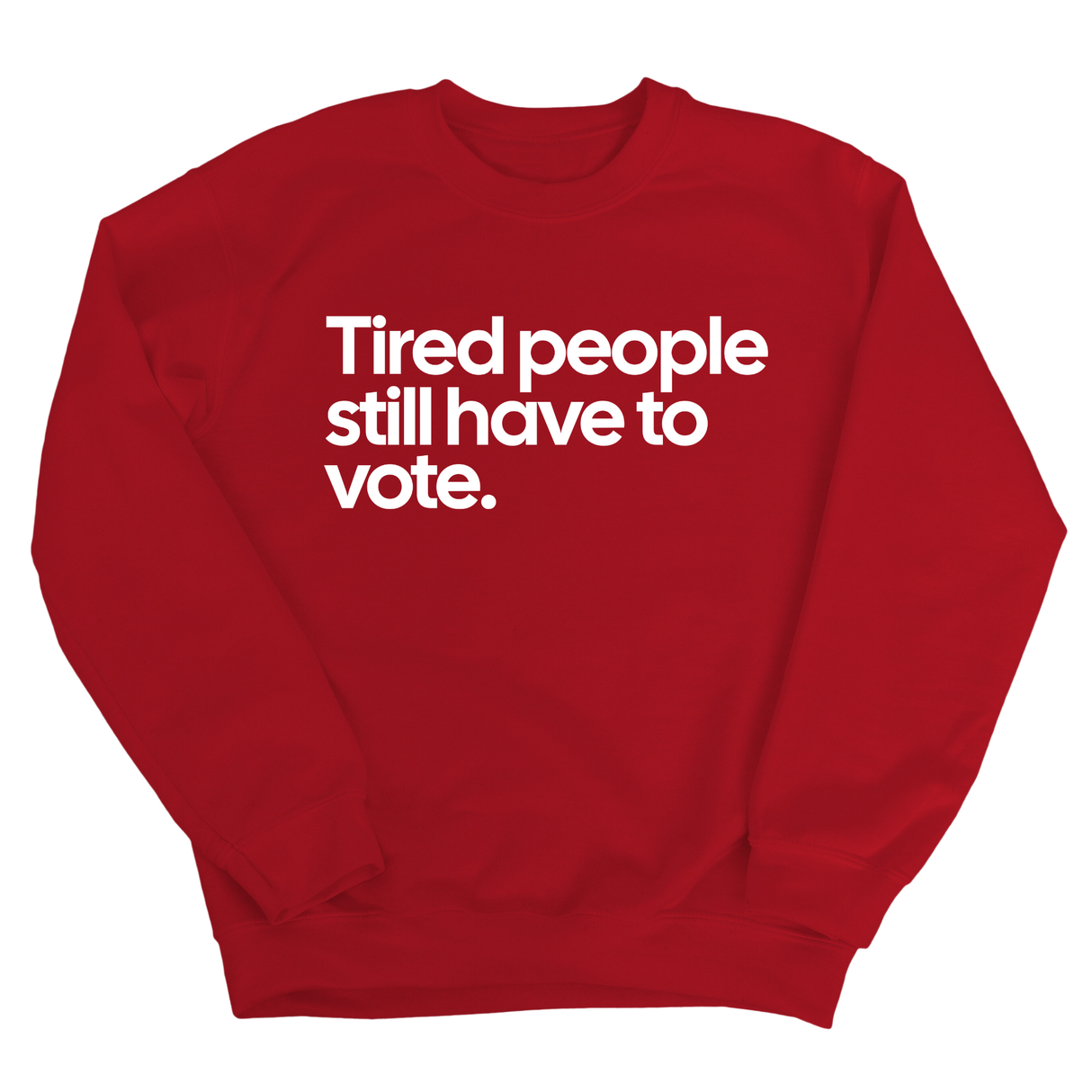 Tired People Still Have to Vote Unisex Sweatshirt-Sweatshirt-The Original God Ain't Petty But I Am