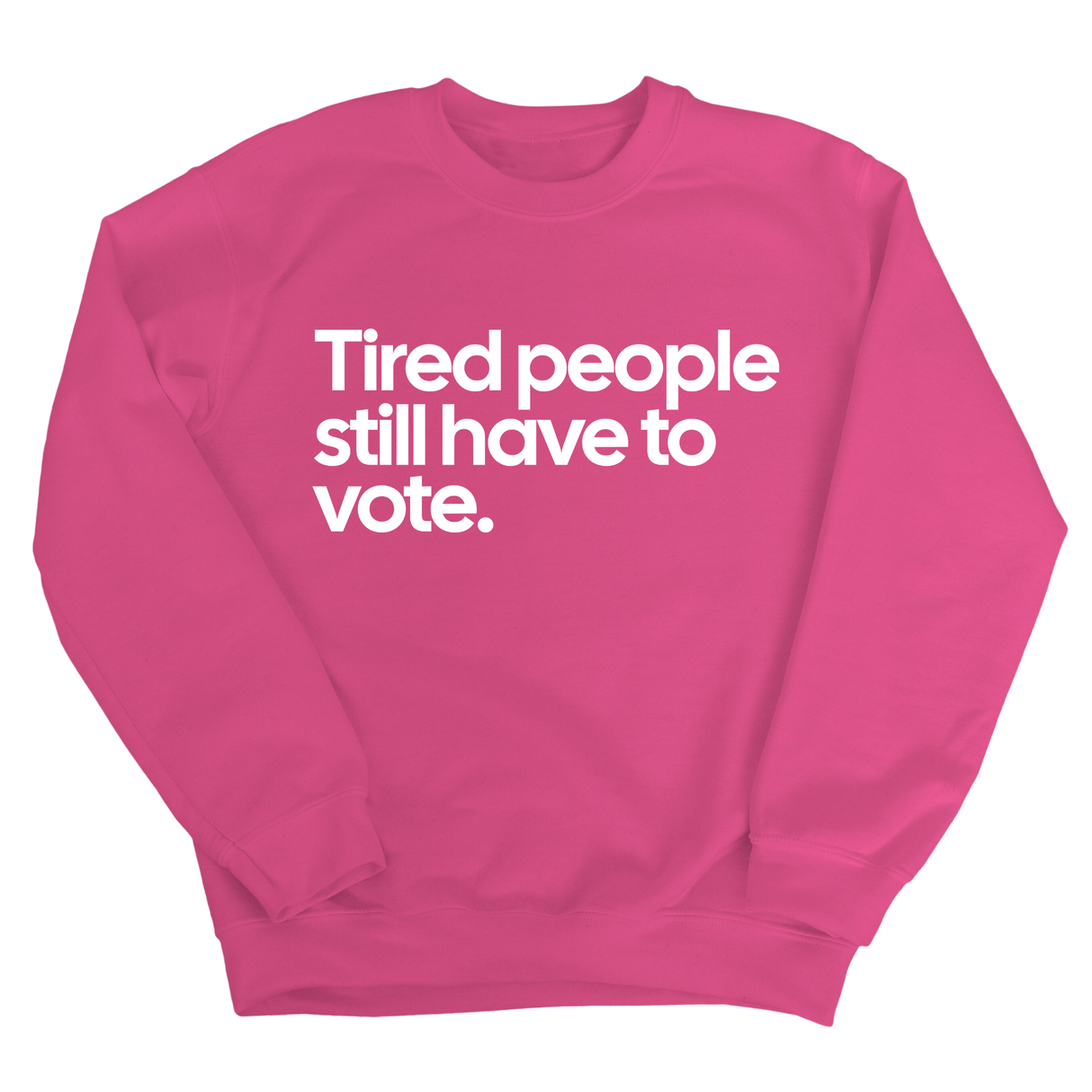 Tired People Still Have to Vote Unisex Sweatshirt-Sweatshirt-The Original God Ain't Petty But I Am