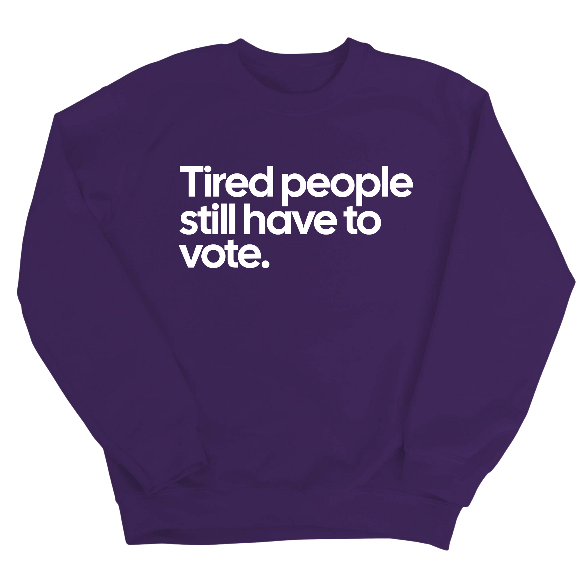 Tired People Still Have to Vote Unisex Sweatshirt-Sweatshirt-The Original God Ain't Petty But I Am