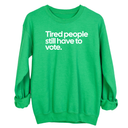 Tired People Still Have to Vote Unisex Sweatshirt-Sweatshirt-The Original God Ain't Petty But I Am