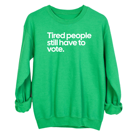 Tired People Still Have to Vote Unisex Sweatshirt-Sweatshirt-The Original God Ain't Petty But I Am