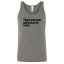 Tired People Still Have to Vote Unisex Tank Top-T-Shirt-The Original God Ain't Petty But I Am
