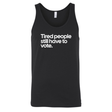 Tired People Still Have to Vote Unisex Tank Top-T-Shirt-The Original God Ain't Petty But I Am
