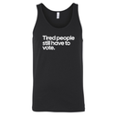 Tired People Still Have to Vote Unisex Tank Top-T-Shirt-The Original God Ain't Petty But I Am