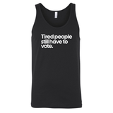 Tired People Still Have to Vote Unisex Tank Top-T-Shirt-The Original God Ain't Petty But I Am
