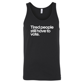 Tired People Still Have to Vote Unisex Tank Top-T-Shirt-The Original God Ain't Petty But I Am