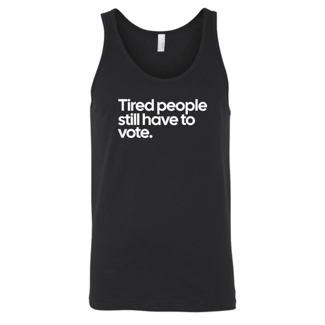 Tired People Still Have to Vote Unisex Tank Top-T-Shirt-The Original God Ain't Petty But I Am