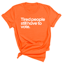 Tired People Still Have to Vote Unisex Tee-T-Shirt-The Original God Ain't Petty But I Am