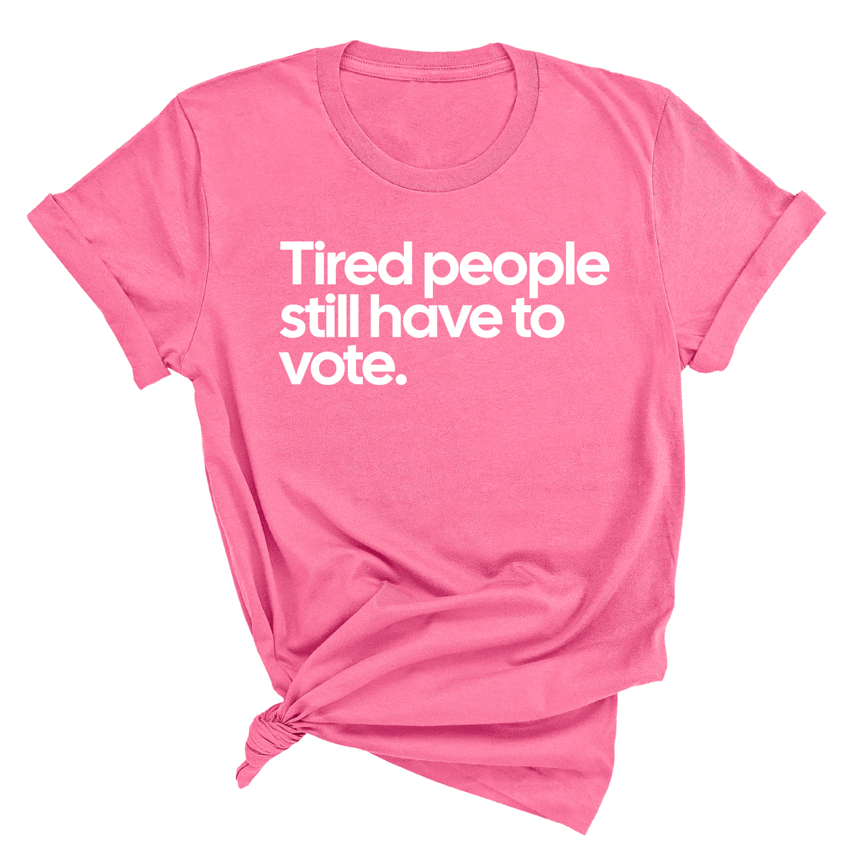 Tired People Still Have to Vote Unisex Tee-T-Shirt-The Original God Ain't Petty But I Am