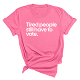 Tired People Still Have to Vote Unisex Tee-T-Shirt-The Original God Ain't Petty But I Am