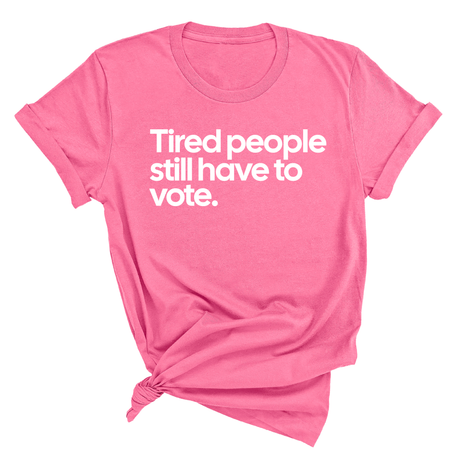 Tired People Still Have to Vote Unisex Tee-T-Shirt-The Original God Ain't Petty But I Am