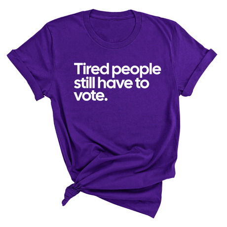 Tired People Still Have to Vote Unisex Tee-T-Shirt-The Original God Ain't Petty But I Am