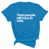 Tired People Still Have to Vote Unisex Tee-T-Shirt-The Original God Ain't Petty But I Am