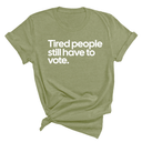 Tired People Still Have to Vote Unisex Tee-T-Shirt-The Original God Ain't Petty But I Am