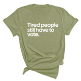 Tired People Still Have to Vote Unisex Tee-T-Shirt-The Original God Ain't Petty But I Am