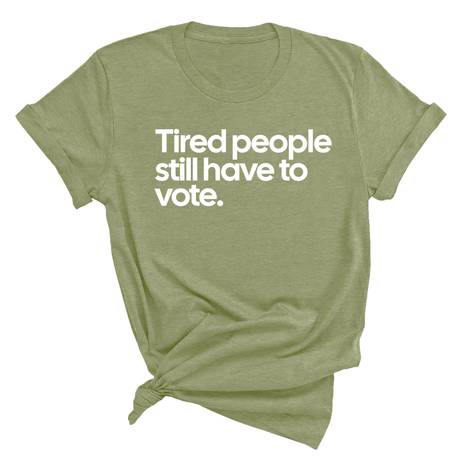 Tired People Still Have to Vote Unisex Tee-T-Shirt-The Original God Ain't Petty But I Am