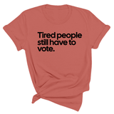 Tired People Still Have to Vote Unisex Tee-T-Shirt-The Original God Ain't Petty But I Am