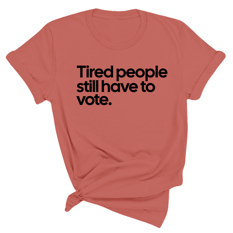 Tired People Still Have to Vote Unisex Tee-T-Shirt-The Original God Ain't Petty But I Am