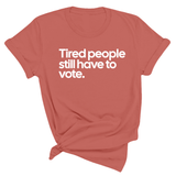 Tired People Still Have to Vote Unisex Tee-T-Shirt-The Original God Ain't Petty But I Am