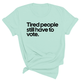 Tired People Still Have to Vote Unisex Tee-T-Shirt-The Original God Ain't Petty But I Am