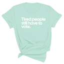 Tired People Still Have to Vote Unisex Tee-T-Shirt-The Original God Ain't Petty But I Am