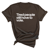 Tired People Still Have to Vote Unisex Tee-T-Shirt-The Original God Ain't Petty But I Am