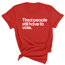 Tired People Still Have to Vote Unisex Tee-T-Shirt-The Original God Ain't Petty But I Am