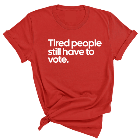 Tired People Still Have to Vote Unisex Tee-T-Shirt-The Original God Ain't Petty But I Am