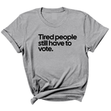 Tired People Still Have to Vote Unisex Tee-T-Shirt-The Original God Ain't Petty But I Am