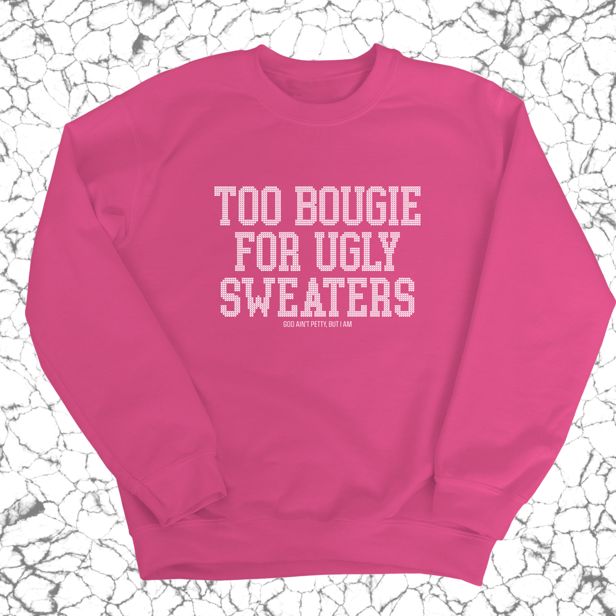 Too Bougie for Ugly Sweaters Unisex Sweatshirt-Sweatshirt-The Original God Ain't Petty But I Am