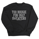 Too Bougie for Ugly Sweaters Unisex Sweatshirt-Sweatshirt-The Original God Ain't Petty But I Am