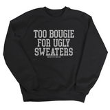 Too Bougie for Ugly Sweaters Unisex Sweatshirt-Sweatshirt-The Original God Ain't Petty But I Am