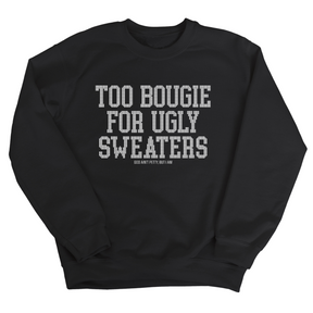Too Bougie for Ugly Sweaters Unisex Sweatshirt-Sweatshirt-The Original God Ain't Petty But I Am