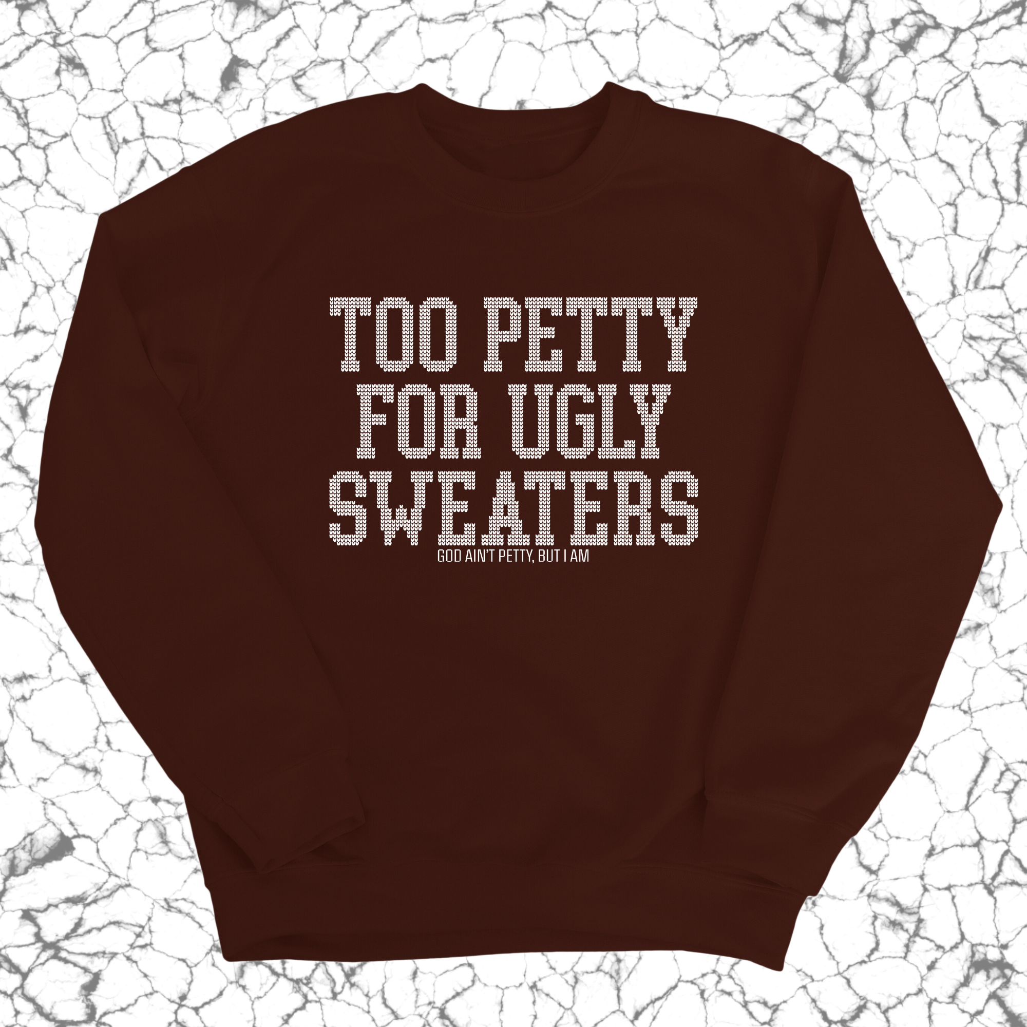 Too Petty for Ugly Sweaters Unisex Sweatshirt-Sweatshirt-The Original God Ain't Petty But I Am