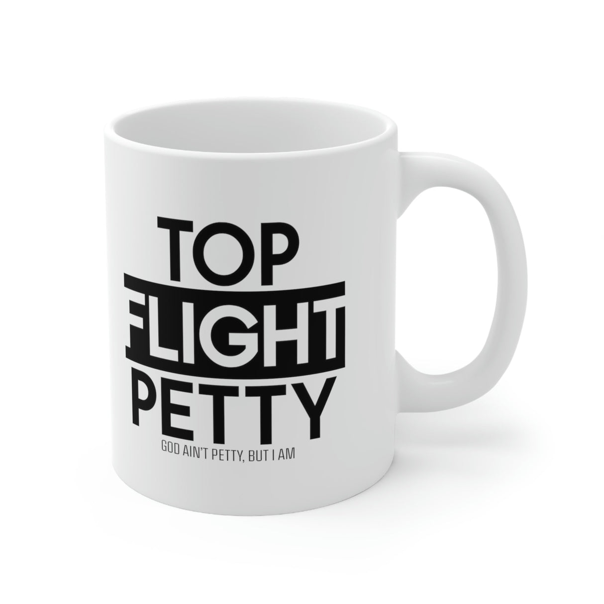 Top Flight Petty Mug 11oz (White/Black)-Mug-The Original God Ain't Petty But I Am