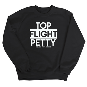 Top Flight Petty Unisex Sweatshirt-Sweatshirt-The Original God Ain't Petty But I Am