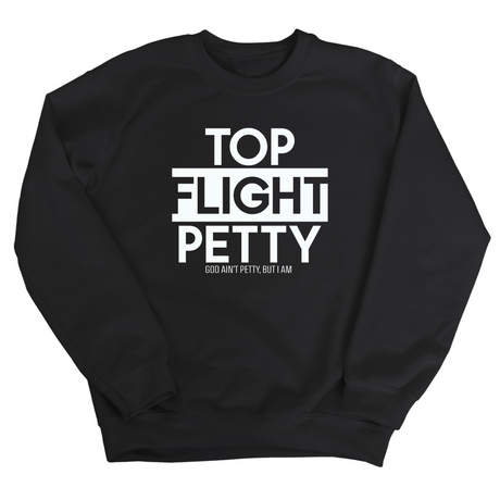 Top Flight Petty Unisex Sweatshirt-Sweatshirt-The Original God Ain't Petty But I Am