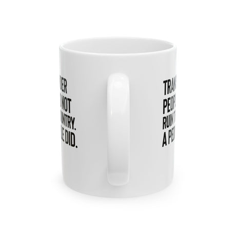 Transgender People Did Not Ruin This Country. A Pedophile Did Mug 11oz (White & Black)-Mug-The Original God Ain't Petty But I Am