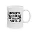 Transgender People Did Not Ruin This Country. A Pedophile Did Mug 11oz (White & Black)-Mug-The Original God Ain't Petty But I Am