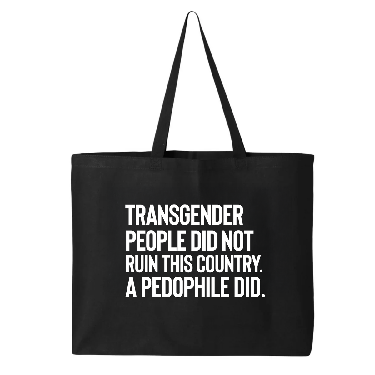 Transgender People Did Not Ruin This Country. A Pedophile Did Tote bag-Tote Bag-The Original God Ain't Petty But I Am