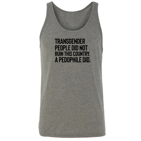 Transgender People Did Not Ruin This Country. A Pedophile Did Unisex Tank Top-T-Shirt-The Original God Ain't Petty But I Am