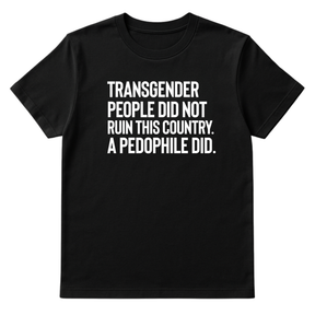Transgender People Did Not Ruin This Country. A Pedophile Did Unisex Tee-T-Shirt-The Original God Ain't Petty But I Am