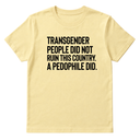 Transgender People Did Not Ruin This Country. A Pedophile Did Unisex Tee