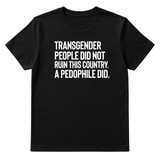 Transgender People Did Not Ruin This Country. A Pedophile Did Unisex Tee