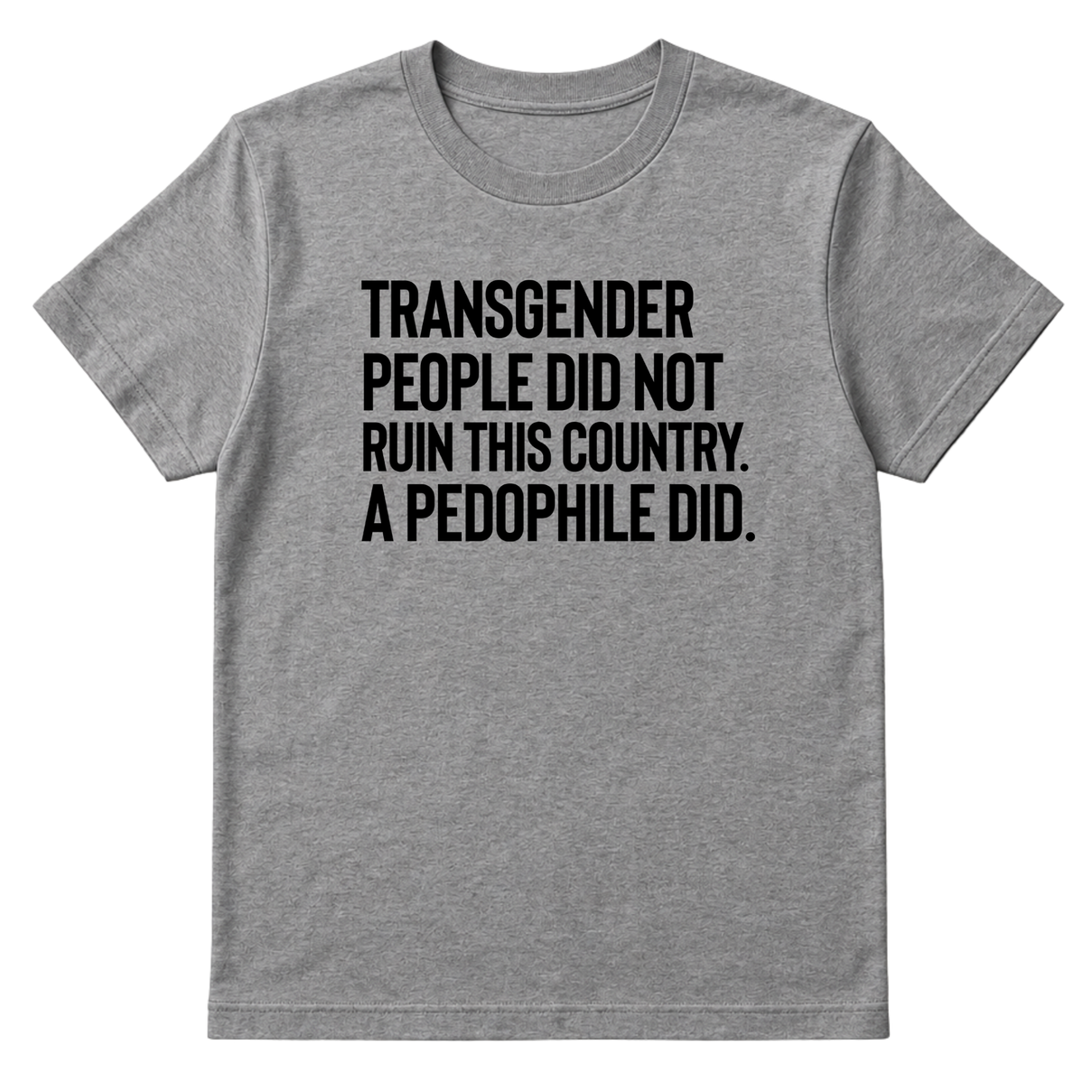 Transgender People Did Not Ruin This Country. A Pedophile Did Unisex Tee