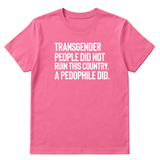 Transgender People Did Not Ruin This Country. A Pedophile Did Unisex Tee