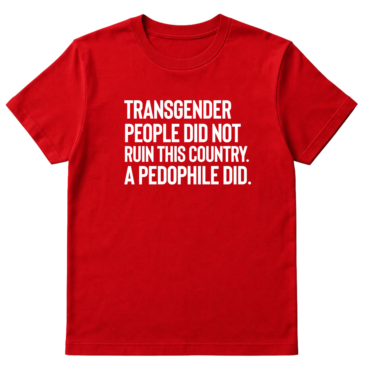 Transgender People Did Not Ruin This Country. A Pedophile Did Unisex Tee