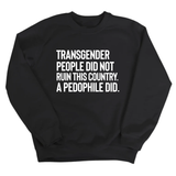 Transgender People Did Not Ruin This Country. A Pedophile Did Unisex Sweatshirt