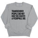 Transgender People Did Not Ruin This Country. A Pedophile Did Unisex Sweatshirt